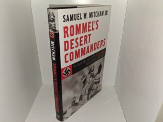 Rommel’s Desert Commanders: The Men Who Served the Desert Fox, North Africa, 1941-1942 (2007) ~ by Samuel W. Mitcham Jr.