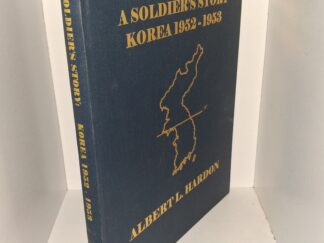 A Soldier’s Story Korea 1952-1953 (Signed by the Author) (2006) ~ by Albert L. Hardon