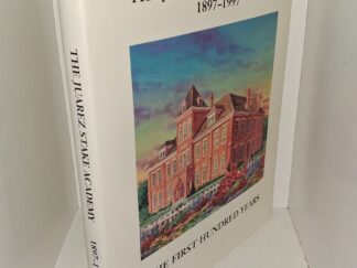 The Juarez Stake Academy: 1897-1997, The First One Hundred Years (Unknown Publishing Date) ~ Compiled by Albert Kenyon Wagner, and Leona Farnsworth Wagner