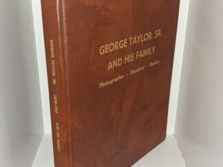 George Taylor, Sr. and His Family: 1838 – 1926: Photographer – Merchant – Banker (Unknown Publishing Date) ~ Unknown Author