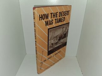 How the Desert was Tamed (Signed & Inscribed by the Author) (1947) ~ by Dr. John A. Widtsoe