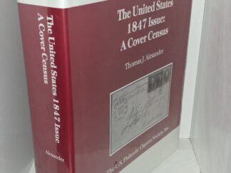 The United States 1847 Issue: A cover Census (New) (Unknown Publishing Date) ~ by Thomas J. Alexander