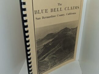 The Blue Bell Claims: San Bernardino County, California (1984) ~ by Millard F. Maynard, Al Valenti, John and Fern Jenkins, Don and Nean Hall, Bob and Sugar White, Mac and Elyga Mansfield; Edited by Millard F. Maynard