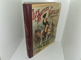Life & Battles of Napoleon Bonaparte (Unknown Publishing Date) ~ by Mrs. Helen W. Pierson