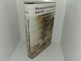Mormons at the Missouri, 1846-1852 “And Should We Di…” (1987) ~ by Richard E. Bennett