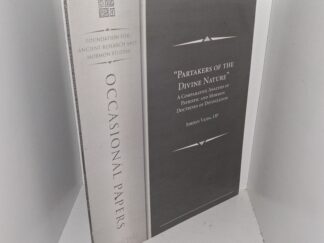 Foundation for Ancient Research and Mormon Studies: Occasional Papers: No. 3, 2002: "Partakers of the Divine Nature": A Comparative Analysis of Patristic and Mormon Doctrines of Divinization (2002) ~ by Jordan Vajda, OP