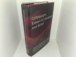Colloquium: Essays in Literature and Belief (2001) ~ Compiled and Edited by Richard H. Cracroft, Jane D. Brady and Linda Hunter Adams