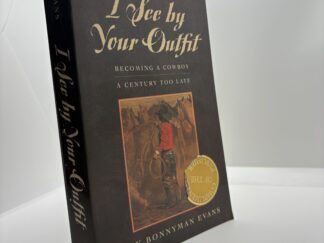 I see by your Outfit: Becoming a Cowboy and Century Too Late (1999) by Clay Bonnyman Evans