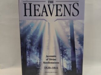 Opening the Heavens: Accounts of Divine Manifestations 1820-1844 - Edited by John W. Welch - Hardcover - 2005 - SIGNED by a contributor