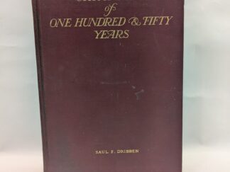 A Chronicle of One Hundred and Fifty Years – Saul F. Dribben – Hardcover – 1918 – V801