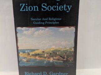 Creating a Zion Society: Secular and Religious Guiding Principles - Richard D. Gardner - Paperback - 2022