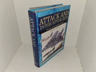 Attack and Interceptor Jets: 300 of the World’s Greatest Aircraft (1999) ~ by Michael Sharpe
