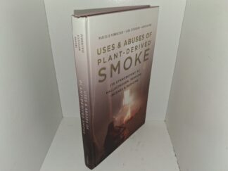 Uses & Abuses of Plant-Derived Smoke: Its Ethnobotany as Hallucinogen, Perfume, Incense & Medicine (2010) ~ by Marcello Pennacchio, Lara Jefferson, and Kayri Havens