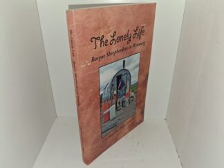 The Lonely Life: Basque Sheepherders in Wyoming (Signed & Inscribed by the Author) (2012) ~ by Lila Bond, and Denice Wheeler