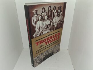 Troubled Trails: The Meeker Affair and the Expulsion of Utes from Colorado (Signed by the Author) (2011) ~ by Robert Silbernagel