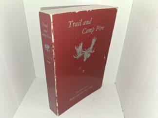 Trail and Camp Fire: The Book of the Boone and Crockett Club (1988) ~ Edited by George Bird Grinnell, and Theodore Roosevelt