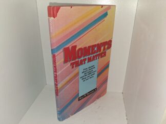 Moments That matter: True Stories about Choices, Decisions, and the Difference They Can Make to Our Lives (1986) ~ by Hoyt W. Brewster, Jr.