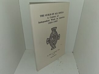 The Guild of All Souls: A Century of Independent Work in America 1889-1989 (1991) ~ by Mark A. Wuonola, Ph.D.