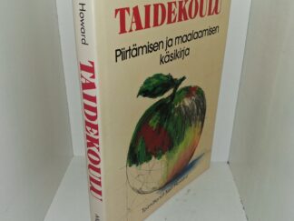 Taidekoulu: Piirtämisen ja Maalaamisen Käsikirja (Finnish: Art School: Drawing and Painting Handbook) (1991) ~ by Toimittanut Ken Howard