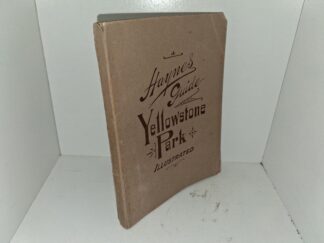 Haynes Guide: Yellowstone Park Illustrated (1900) ~ by A. B. Guptill