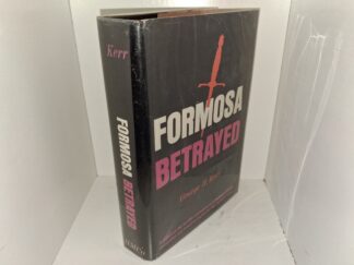 Formosa Betrayed (1st Printing) (1965) ~ by George H. Kerr