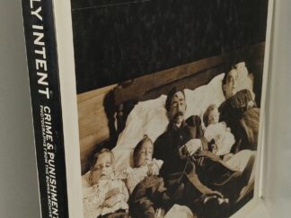 Deadly Intent Crime & Punishment: Photographs from the Burns Archive (2008) ~ by Stanley B. Burns, MD, and Sara Cleary-Burns