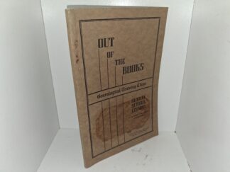 Out of the Books: Genealogical Training Class: Sunday School Lessons for the Church of Jesus Christ of Latter-day Saints (1940) ~ Unknown Author