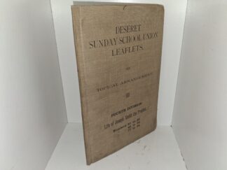 Deseret Sunday School Union Leaflets: Topical Arrangement: Fourth Division: Life of Joseph Smith the Prophet: Nos. 40 to 42, 48 to 56, 77 to 84 (Unknown Publishing Date) ~ Unknown Author