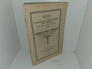 Study for the Melchizedek Priesthood and Priests Church of Jesus Christ of Latter-day Saints, 1916: “Jesus the Christ” By Elder James E. Talmage of the Quorum of the Twelve (1916) ~ Unknown Author