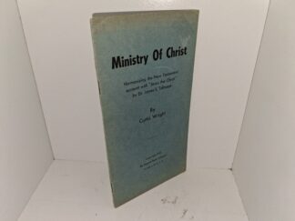 Ministry Of Christ: Harmonizing the New Testament Account with “Jesus the Christ” (Pamphlet) (1953) ~ by Curtis Wright