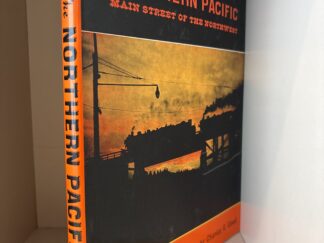 1968 ~ The Northern Pacific Main Street of the Northwest ~ A Pictorial History of Charles R. Wood