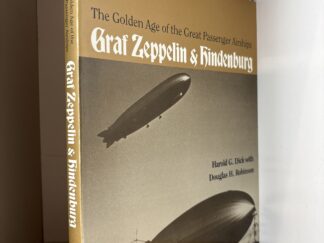 1985 ~ The Golden Age of the Great Passenger Airships ~ Graf Zepplin & Hindenburg ~ Harold G. Dick with Douglas H. Robinson
