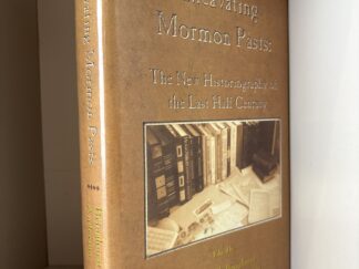 2004 ~ Excavating Mormon Pasts: The New Historiography of the Last Half Century ~ Edited by Newell G. Bringhurst, and Lavina Fielding Anderson
