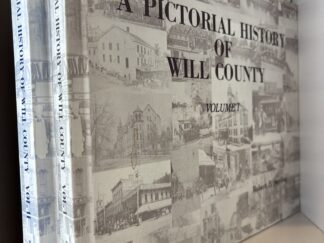 1975 & 1976 ~ Volume 1 & 2 ~ A Pictorial History of Will County ~ Robert E. Sterling ~ Signed by Author in both Volumes