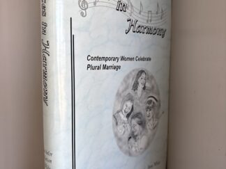 2000 ~ Voices in Harmony ~ Contemporary Women Celebrate Plural Marriage ~ Mary Batchelor, Marianne Watson, & Anne Wilde