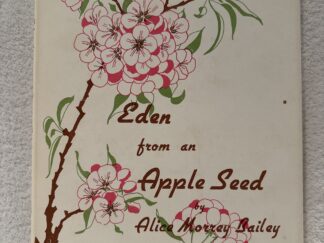 1971 ~ Eden from an Apple Seed ~ Alice Morrey Bailey ~ Inscribed & Signed by Author