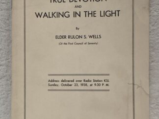 1938 ~ True Devotion and Walking in the Light ~ Elder Rulon S. Wells ~ Radio Station KSL, Sunday, October 23, 1938, at 9:30 P. M.