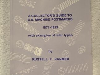 1989 ~ A Collector’s Guide to U. S. Machine Postmarks 1871-1925 ~ Russell F. Hanmer