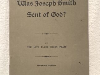 Was Joseph Smith Sent of God? ~ The Late Elder Orson Pratt