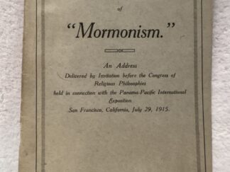 1915 ~ The Philosophical Basis ~ "Mormonism" ~ Elder James E. Talmage