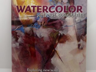 Watercolors without Boundaries: Exploring New Ways to have Fun with Watercolor (2010) by Karlyn Holman