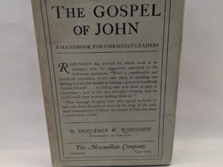The Gospel of John: A Handbook for Christian Leaders – Benjamin W. Robinson – Hardcover – 1936 – V801