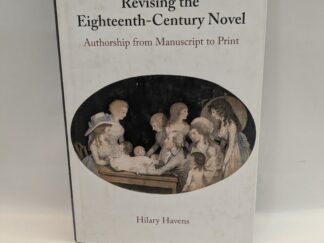 Revising the Eighteenth-Century Novel: Authorship from Manuscript to Print – Hilary Havens – Hardcover – 2019 – V801