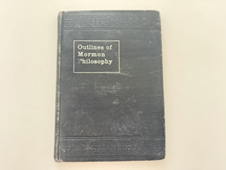 1905-Outlines of Mormon Philosophy- Lycurgus A. Wilson