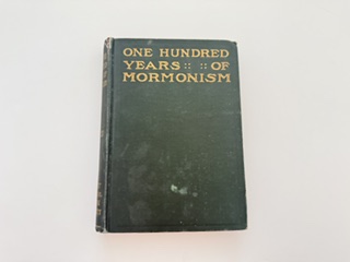 1909-One Hundred Years of Mormonism- John Henry Evans